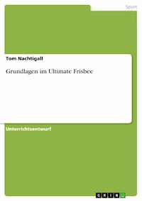 Grundlagen im Ultimate Frisbee - Tom Nachtigall - E-Book