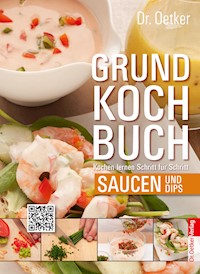Grundkochbuch - Einzelkapitel Saucen und Dips - Dr. Oetker - E-Book