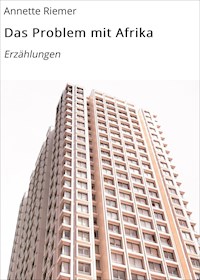 Das Problem mit Afrika - Annette Riemer - E-Book