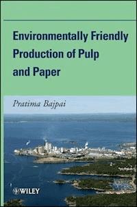 Environmentally Friendly Production of Pulp and Paper - Pratima Bajpai - E-Book