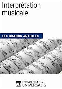 Interprétation musicale - Encyclopaedia Universalis - E-Book