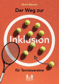 Der Weg zur Inklusion für Tennisvereine - Bätscher Michel - E-Book