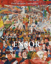 James Ensor: Masken, Mythen und Meisterschaft - Emile Verhaeren - E-Book