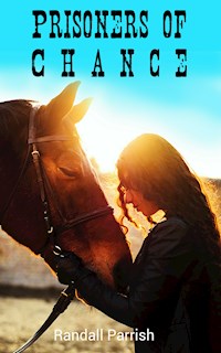 Prisoners of Chance - Randall Parrish - E-Book