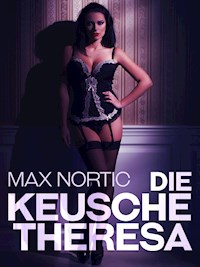 Die keusche Theresa - Max Nortic - E-Book