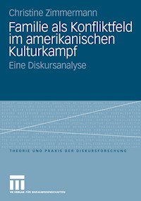 Familie als Konfliktfeld im amerikanischen Kulturkampf - Christine Zimmermann - E-Book