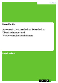Automatische Ausschalter. Zeitschalter, Überwachungs- und Wiedereinschaltfunktionen - Franz Zantis - E-Book