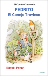 El Cuento Clásico de Pedrito, El Conejo Travieso - Beatrix Potter - E-Book
