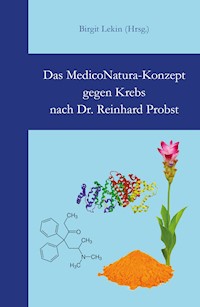 Das MedicoNatura-Konzept gegen Krebs nach Dr. Reinhard Probst - Reinhard Probst - E-Book