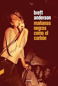 Mañanas negras como el carbón - Brett Anderson - E-Book