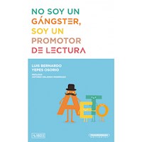 No soy un gánster, soy un promotor de lectura - Luis Bernardo Yepes - E-Book