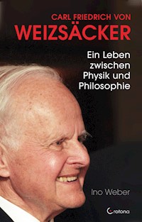 Carl Friedrich von Weizsäcker - Ino Weber - E-Book