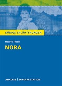 Nora (Ein Puppenheim) von Henrik Ibsen. Textanalyse und Interpretation mit ausführlicher Inhaltsangabe und Abituraufgaben mit Lösungen. - Henrik Ibsen - E-Book