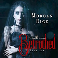 Betrothed (Book #6 in the Vampire Journals) - Morgan Rice - Hörbuch