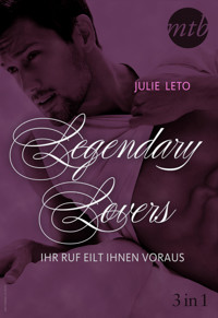 Legendary Lovers - Ihr Ruf eilt ihnen voraus (3in1) - Julie Leto - E-Book