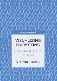 Visualizing Marketing - S. Umit Kucuk - E-Book