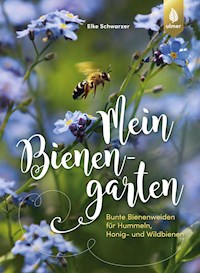 Mein Bienengarten - Elke Schwarzer - E-Book
