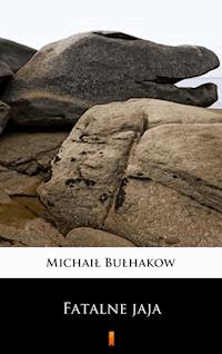 Fatalne jaja - Michaił Bułhakow - E-Book