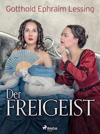 Der Freigeist - Gotthold Ephraim Lessing - E-Book