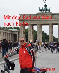 Mit dem Rad von Wien nach Berlin - Johann GÜNTHER - kostenlos E-Book