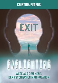 Exit Gaslighting - Kristina Peters - E-Book