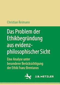 Das Problem der Ethikbegründung aus evidenzphilosophischer Sicht - Christian Reimann - E-Book
