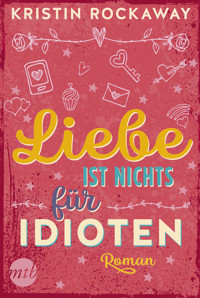 Liebe ist nichts für Idioten - Kristin Rockaway - E-Book