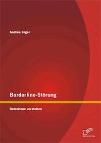 Borderline-Störung: Betroffene verstehen - Andrea Jäger - E-Book