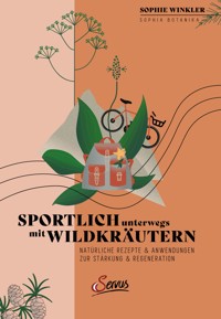 Sportlich unterwegs mit Wildkräutern - Sophie Winkler - E-Book