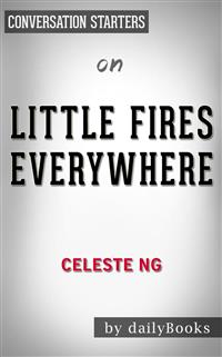 Little Fires Everywhere: by Celeste Ng | Conversation Starters - dailyBooks - E-Book