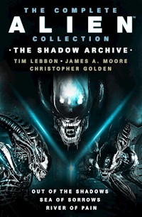 The Complete Alien Collection: The Shadow Archive (Out of the Shadows, Sea of Sorrows, River of Pain) - Tim Lebbon - E-Book