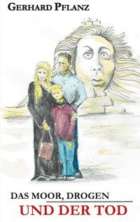 Das Moor, Drogen und der Tod - Gerhard Pflanz - E-Book