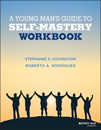 A Young Man's Guide to Self-Mastery, Workbook - Stephanie S. Covington - E-Book
