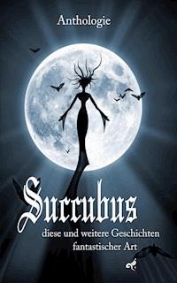 Succubus - Felicitas Brandt - E-Book