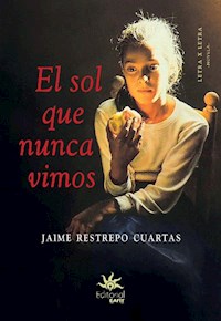 El sol que nunca vimos - Jaime Restrepo Cuartas - E-Book