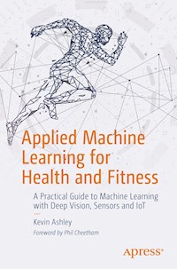Applied Machine Learning for Health and Fitness - Kevin Ashley - E-Book