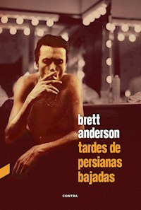 Tardes de persianas bajadas - Brett Anderson - E-Book