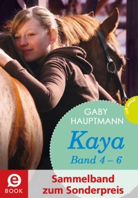 Kaya - frei und stark: Kaya 4-6 (Sammelband zum Sonderpreis) - Gaby Hauptmann - E-Book