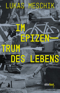 Im Epizentrum des Lebens - Lukas Meschik - E-Book