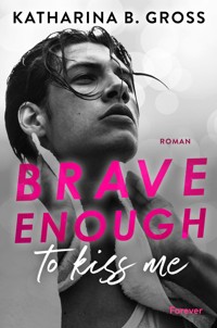 Brave enough to kiss me. Florian & Tobias - Katharina B. Gross - E-Book