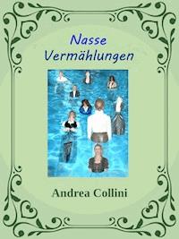 Nasse Vermählungen - Andrea Collini - E-Book