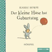 Der kleine Hase hat Geburtstag - Harry Horse - Hörbuch