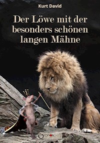 Der Löwe mit der besonders schönen langen Mähne - Kurt David - E-Book
