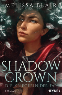 Shadow Crown – Die Kriegerin der Fae - Melissa Blair - E-Book
