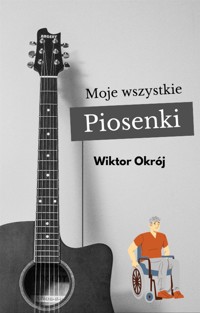 Moje wszystkie piosenki - Wiktor Okrój - E-Book