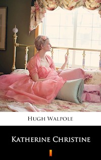 Katherine Christine - Hugh Walpole - E-Book