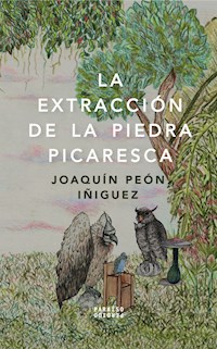 La extracción de la piedra picaresca - Joaquín Peón Iñiguez - E-Book