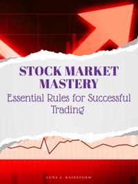 Stock Market Mastery - Luna Z. Rainstorm - E-Book