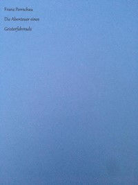 Die Abenteuer eines Geisterfahrrads - Franz Perrschau - E-Book