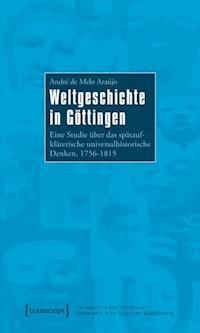 Weltgeschichte in Göttingen - André de Melo Araújo - E-Book